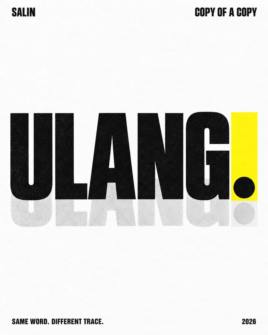 SALIN / Copy of a Copy: Poster Ulang