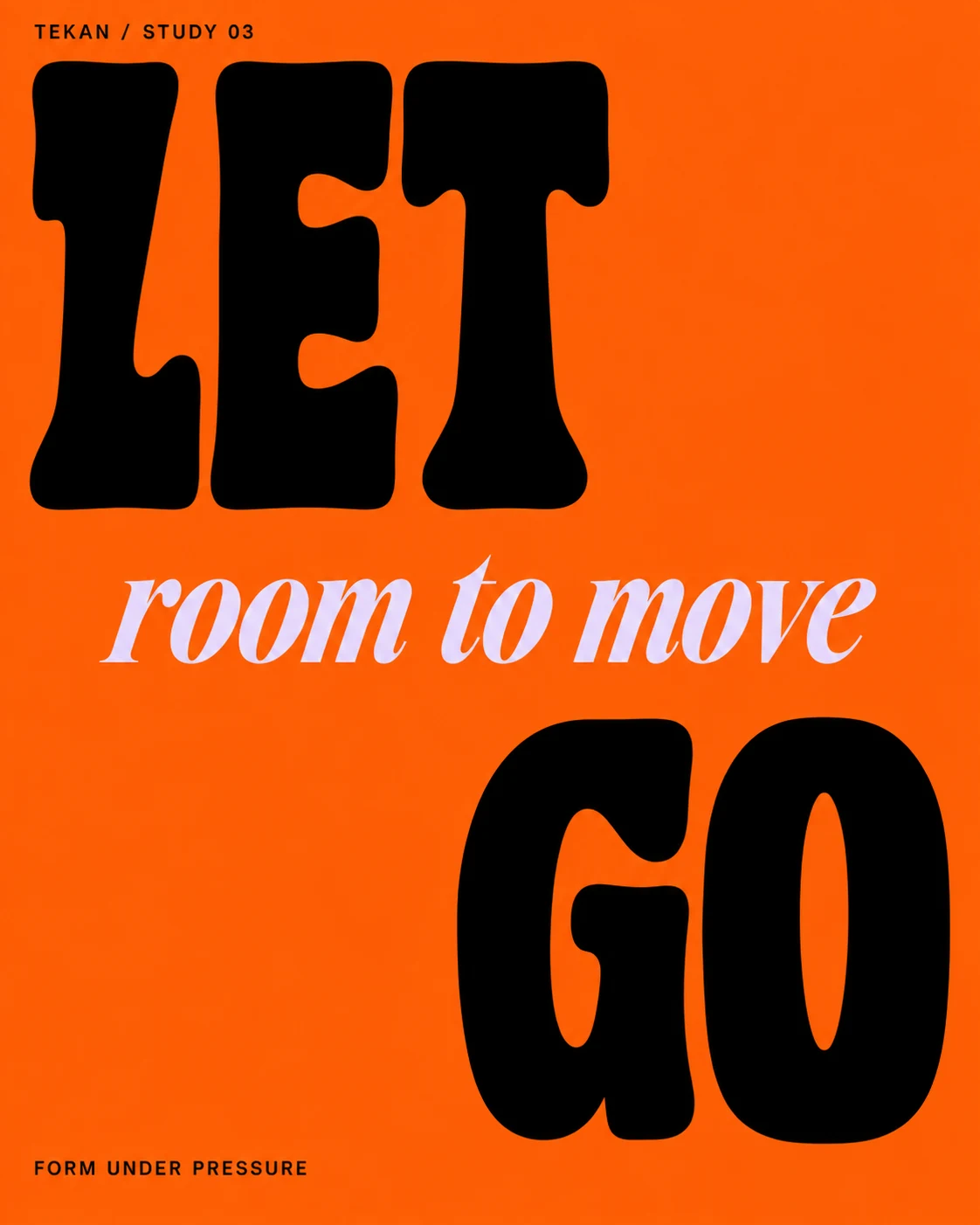 TEKAN / Form Under Pressure: Poster Let Go